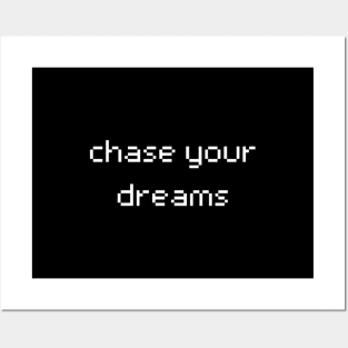 "chase your dreams" Posters and Art